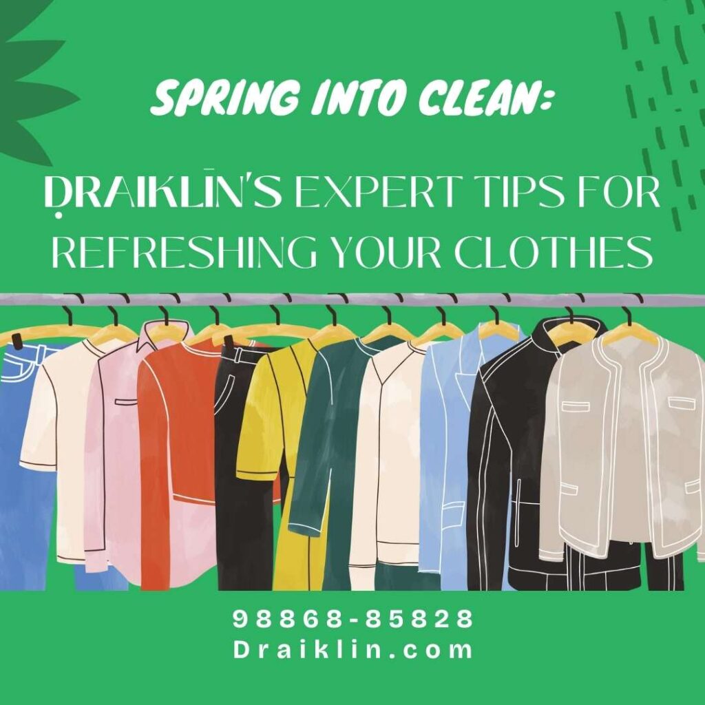 Spring Into Clean: Draiklin's Expert Tips For Refreshing Your Clothes