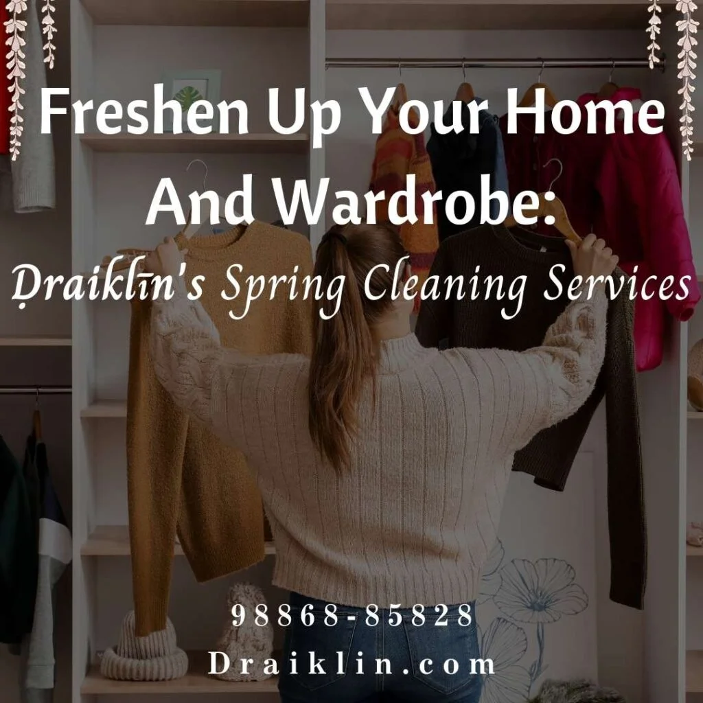 Freshen Up Your Home And Wardrobe: Draiklin's Spring Cleaning Services